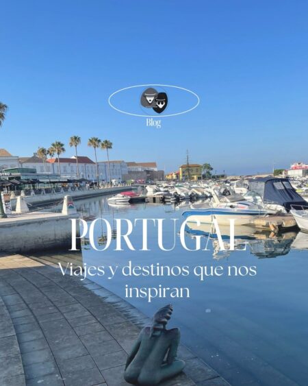 Viajes y Destinos que nos inspiran : Portugal con Estilo