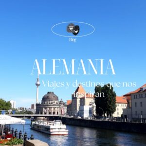 Viajes y Destinos que nos Inspiran: Alemania histórica y trascendental
